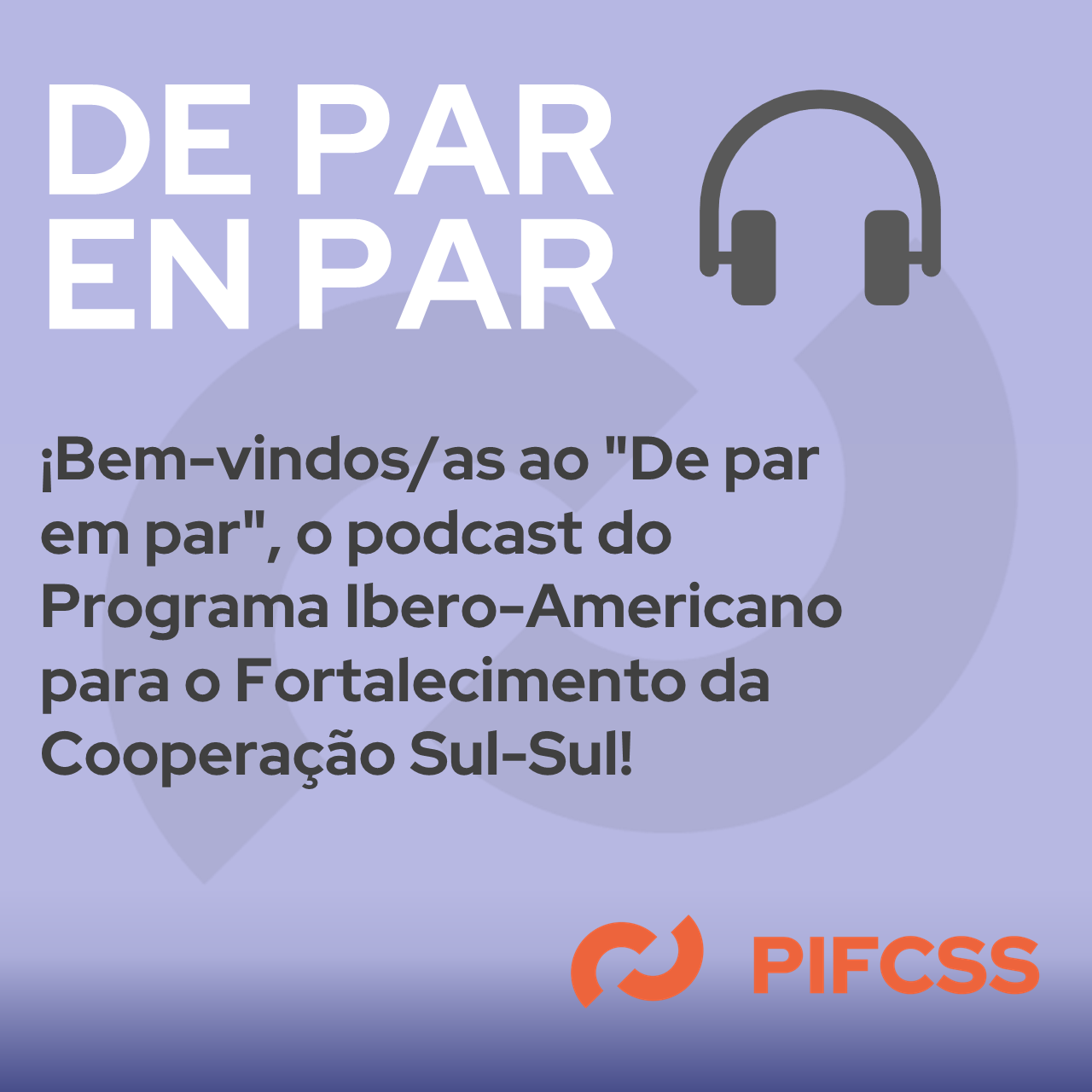 “De par em par”, nasce um novo podcast sobre Cooperação Sul-Sul e Triangular